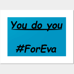 You Do You #ForEva Posters and Art